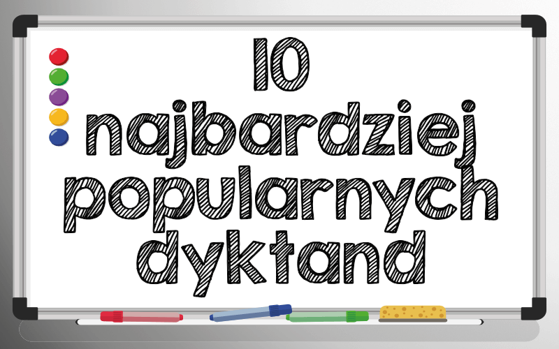 10 najpopularniejszych dyktand